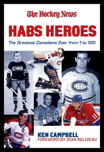 Beispielbild fr Habs Heroes : Greatest Canadiens Ever from 1 to 100 zum Verkauf von Better World Books