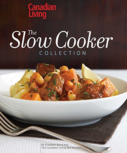 Beispielbild fr Canadian Living - The Slow Cooker Collection zum Verkauf von Better World Books