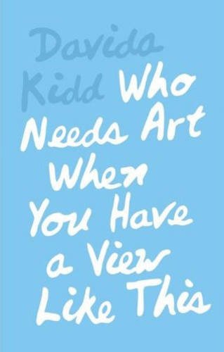 Stock image for Davida Kidd: Who Needs Art When You HSophie Brodovitch; Josephine Mil for sale by Iridium_Books