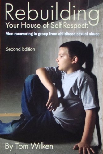 Stock image for Rebuilding Your House of Self-Respect: Men recovering in group from childhood sexual abuse- Second Edition for sale by Jenson Books Inc