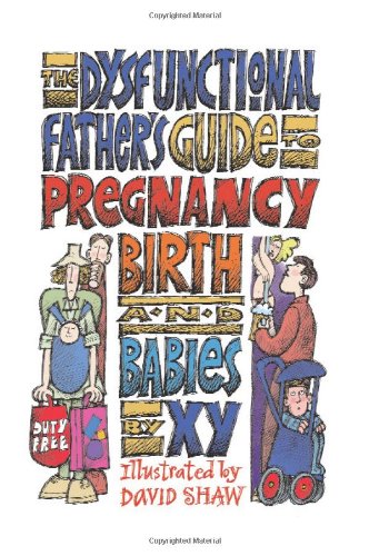 Imagen de archivo de Dysfunctional Father's Guide to Pregnancy, Birth and Babies a la venta por PAPER CAVALIER UK