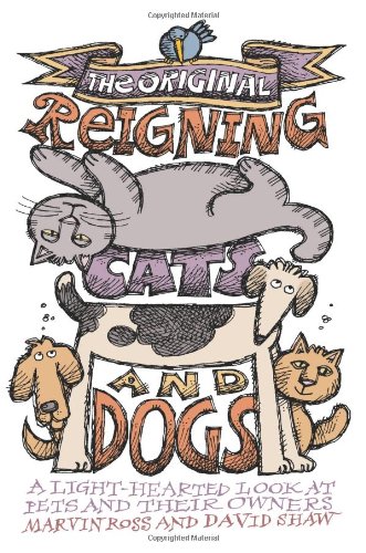 Imagen de archivo de The Original Reigning Cats and Dogs: A Lighthearted Look at Pets and Their Owners a la venta por Hay-on-Wye Booksellers