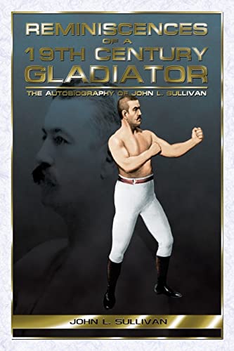 Stock image for Reminiscences of a 19th Century Gladiator - The Autobiography of John L. Sullivan for sale by Lakeside Books