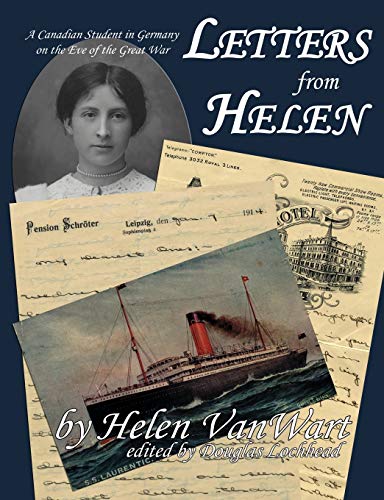 9780981024493: Letters from Helen: A Canadian Student in Germany on the Eve of the Great War