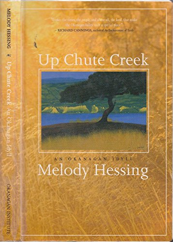 Stock image for Up Chute Creek: An Okanagan Idyll for sale by Pistil Books Online, IOBA