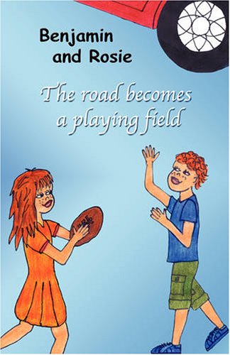 Stock image for Benjamin and Rosie - The Road Becomes a Playing Field for sale by Phatpocket Limited