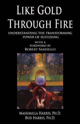 Like Gold Through Fire: Understanding the Transforming Power of Suffering (9780981034454) by Harris, Bud; Harris, Massimilla