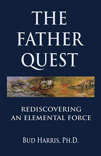 9780981034492: The Father Quest: Rediscovering an Elemental Force