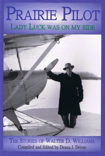 Stock image for Prairie Pilot : Lady Luck Was On My Side : The Stories of Walter D. Williams for sale by ThriftBooks-Dallas