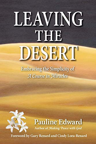 Beispielbild fr Leaving the Desert: Embracing the Simplicity of A Course in Miracles zum Verkauf von SecondSale