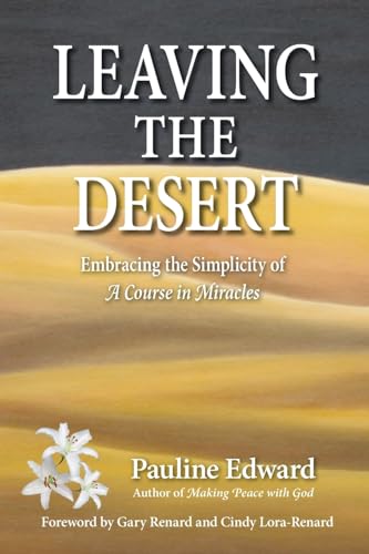 Stock image for Leaving the Desert: Embracing the Simplicity of A Course in Miracles for sale by SecondSale