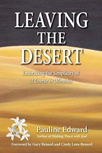 Stock image for Leaving the Desert: Embracing the Simplicity of A Course in Miracles for sale by SecondSale