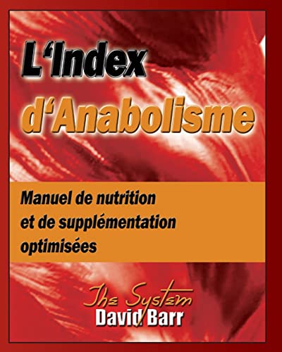 Imagen de archivo de L'Index d'Anabolisme: Manuel de nutrition et de supplementation optimisees (French Edition) a la venta por Book Deals