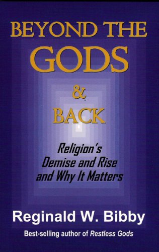 Imagen de archivo de Beyond the Gods & Back: Religion's Demise and Rise and Why It Matters a la venta por Better World Books: West