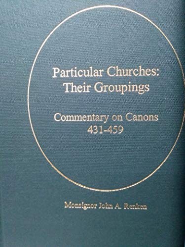 Stock image for Particular Churches: Their Groupings, Commentary on Canons 431-459 for sale by Masalai Press