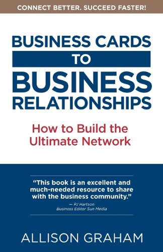 Business Cards to Business Relationships: How to Build the Ultimate Network
