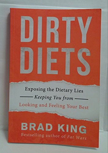 Beispielbild fr Dirty Diets Exposing the Dietary Lies Keeping You From Looking and Feeling Your Best zum Verkauf von Better World Books