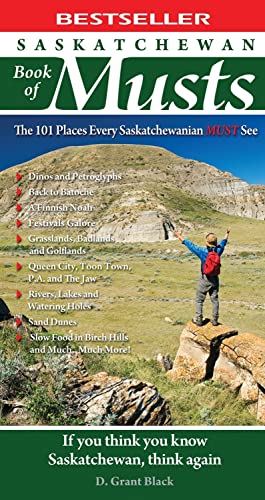 Stock image for Saskatchewan Book of Musts : The 101 Places Every Saskatchewanian MUST See for sale by Better World Books: West