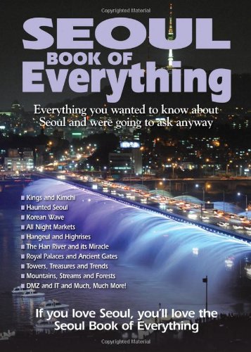 Stock image for Seoul Book of Everything: Everything You Wanted to Know About Seoul and Were Going to Ask Anyway for sale by Half Price Books Inc.