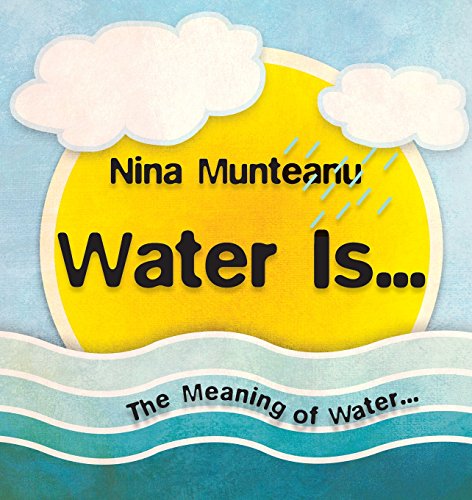 Stock image for Water Is. Munteanu, Nina; Itaranta, Emmi and Gurgu, Costi for sale by Aragon Books Canada