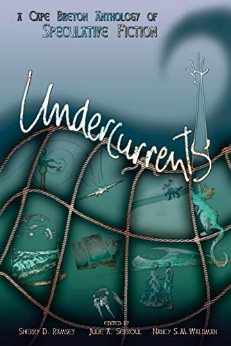 Stock image for Undercurrents: A Cape Breton Anthology Of Speculative Fiction for sale by ThriftBooks-Atlanta