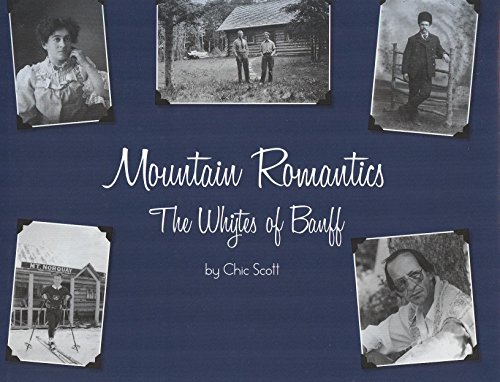 Beispielbild fr Mountain Romantics: The Whytes of Banff zum Verkauf von Russell Books