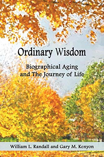 Stock image for Ordinary Wisdom: Biographical Aging and the Journey of Life for sale by GF Books, Inc.