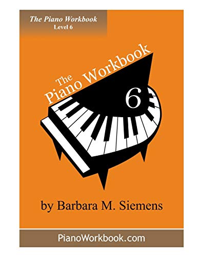 Stock image for The Piano Workbook - Level 6: A Resource and Guide for Students in Ten Levels for sale by Lucky's Textbooks