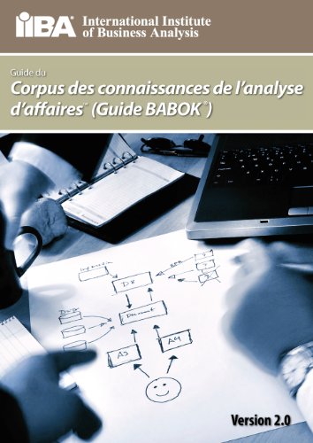 Beispielbild fr Guide Du Corpus de Connaissances de L'Analyse D'Affaires (Guide Babok (R) ) Version 2.0 (Version 2.0) zum Verkauf von Ammareal
