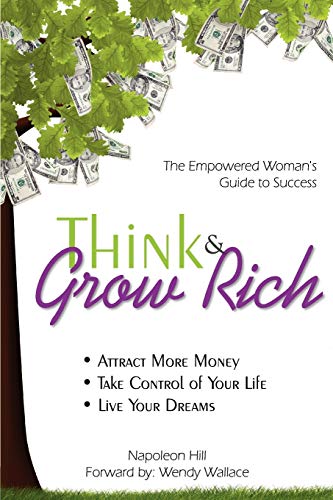 Think & Grow Rich: Empowered Woman's Guide To Success (9780981143729) by Hill, Napoleon; Wallace, Wendy
