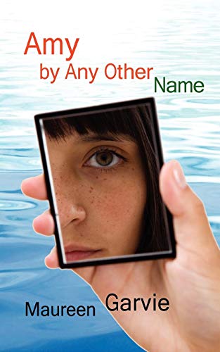 Amy by Any Other Name (9780981143996) by Maureen Garvie