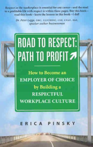 Imagen de archivo de Road to Respect -- Path to Profit: How to Become an Employer of Choice by Building a Respectful Workplace Culture a la venta por THE SAINT BOOKSTORE