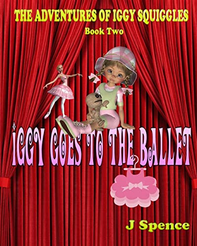 Imagen de archivo de The Adventures of Iggy Squiggles: Iggy Goes To The Ballet a la venta por THE SAINT BOOKSTORE