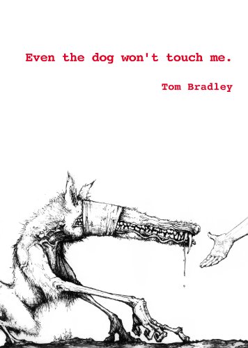Even the Dog Won't Touch Me (9780981170497) by Bradley, Tom