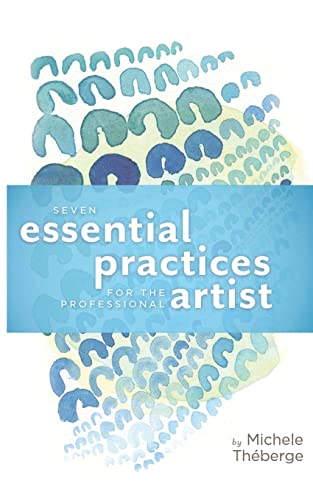 Stock image for Seven Essential Practices for the Professional Artist for sale by SecondSale