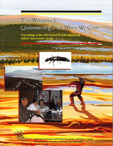 Beispielbild fr Ta'n Wetapeksi'k: Understanding from Where We Come: Proceedings of the 2005 Debert Research Workshop, Debert, Nova Scotia, Canada zum Verkauf von ThriftBooks-Atlanta