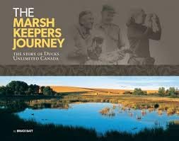 Stock image for The Marsh Keepers Journey: The Story of Ducks Unlimited Canada for sale by Aragon Books Canada