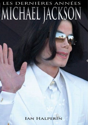 Imagen de archivo de Michael Jackson : Les Derni res Ann es: Biographie a la venta por Better World Books: West