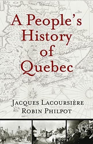 A People's History of Quebec (9780981240503) by LacoursiÃ¨re, Jacques; Philpot, Robin