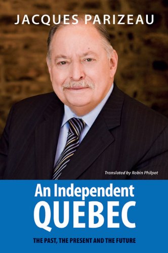 Stock image for An Independent Quebec : The Past, the Present and the Future for sale by Better World Books