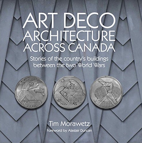 

Art Deco Architecture Across Canada: Stories of the country's buildings between the two World Wars