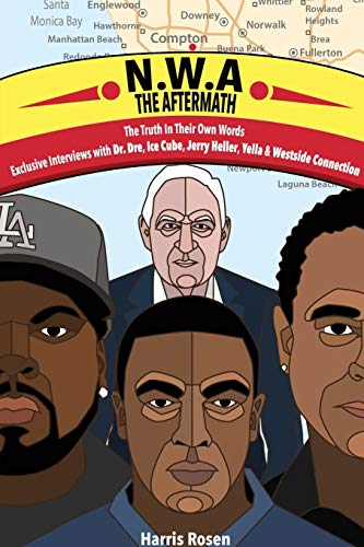 Imagen de archivo de N.W.A: The Aftermath: Exclusive Interviews with Dr. Dre, Ice Cube, Jerry Heller, Yella and Westside Connection (In Their Own Words: Behind the Music Tales of Truth, Fiction and Desire) a la venta por SecondSale