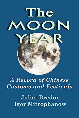 Imagen de archivo de The Moon Year - A Record of Chinese Customs and Festivals a la venta por Lakeside Books