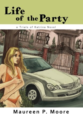 Imagen de archivo de Life of the Party: A Trials of Katrina Novel (Trials of Katrina Novels) a la venta por Hay-on-Wye Booksellers