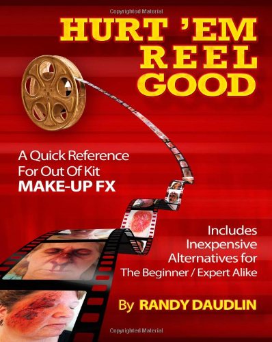 9780981282404: Hurt 'Em Reel Good: A Quick Reference For Out Of Kit Make-up Effects