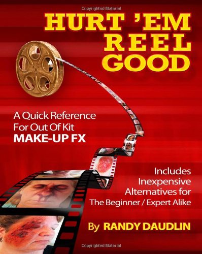 Stock image for Hurt 'Em Reel Good: A Quick Reference For Out Of Kit Make-up Effects for sale by HPB-Red
