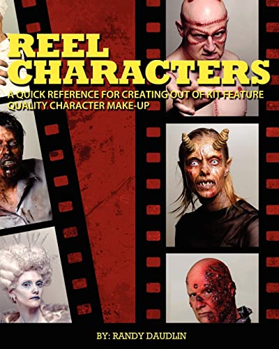 Stock image for Reel Characters: A Quick Reference for Creating Out of Kit Feature Quality Character Make-ups for sale by MusicMagpie