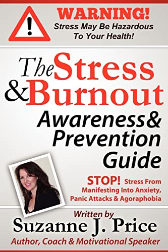 Stock image for The Stress And Burnout Awareness And Prevention Guide: STOP! Stress From Manifesting Into Anxiety, Panic Attacks & Agoraphobia for sale by Lucky's Textbooks