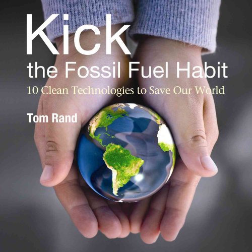 Stock image for Kick the Fossil Fuel Habit : 10 Clean Technologies to Save Our World for sale by Better World Books