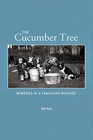 Stock image for Cucumber Tree : Memories of a Vancouver Boyhood for sale by Better World Books: West